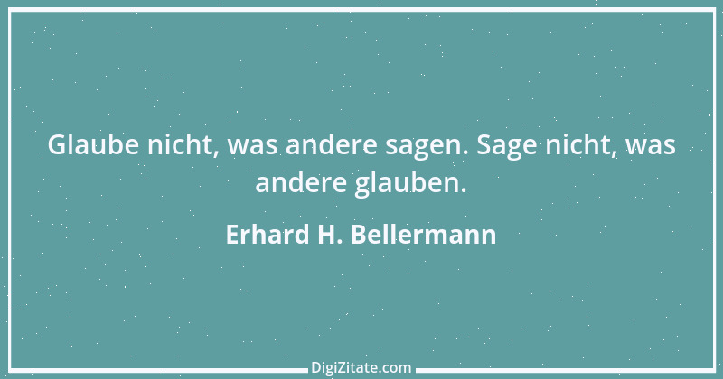 Zitat von Erhard H. Bellermann 720