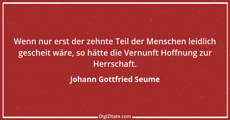 Zitat von Johann Gottfried Seume 139