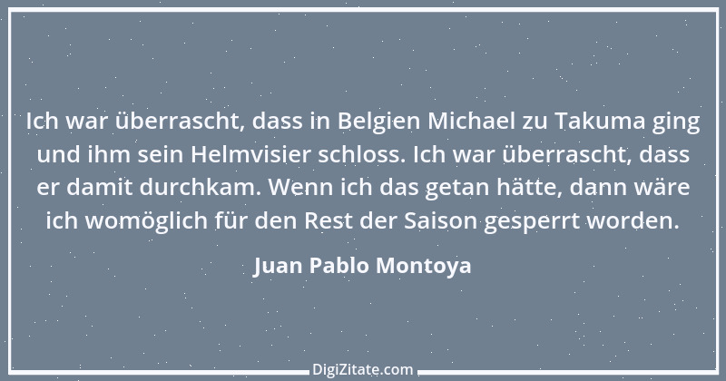 Zitat von Juan Pablo Montoya 9