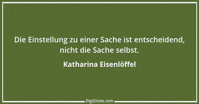 Zitat von Katharina Eisenlöffel 75