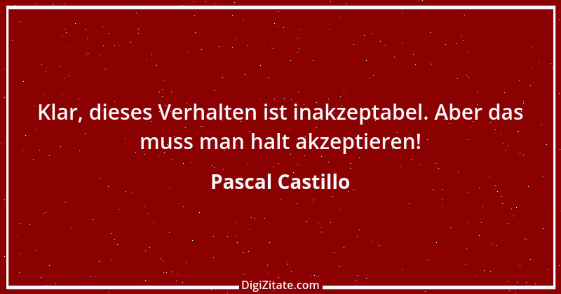 Zitat von Pascal Castillo 1