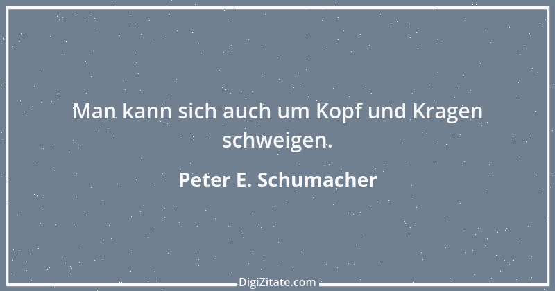 Zitat von Peter E. Schumacher 1011