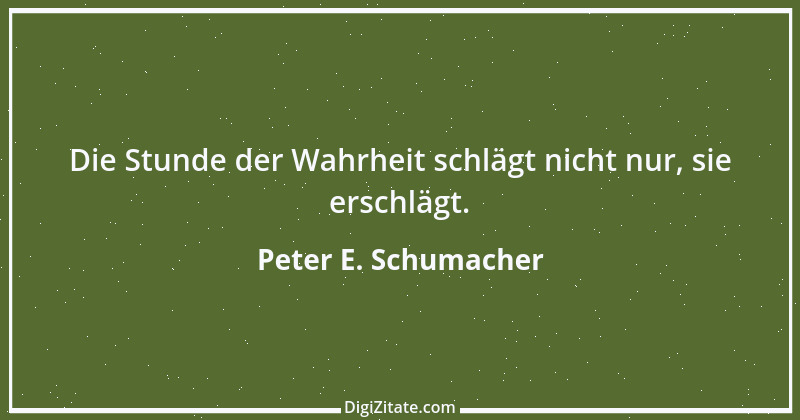 Zitat von Peter E. Schumacher 11