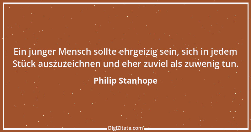 Zitat von Philip Stanhope 107