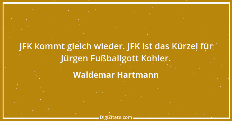 Zitat von Waldemar Hartmann 13