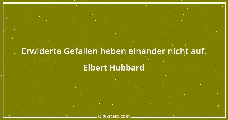 Zitat von Elbert Hubbard 68