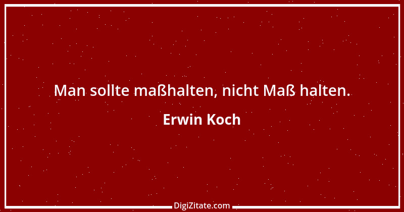 Zitat von Erwin Koch 338