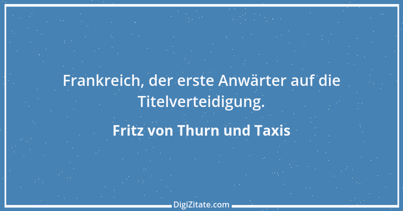 Zitat von Fritz von Thurn und Taxis 4