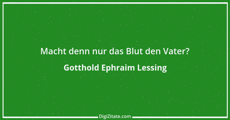 Zitat von Gotthold Ephraim Lessing 129