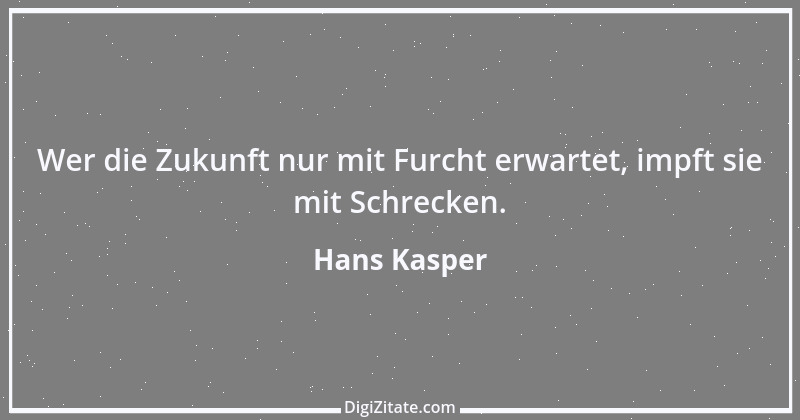 Zitat von Hans Kasper 23