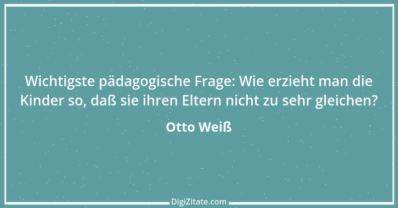 Zitat von Otto Weiß 76