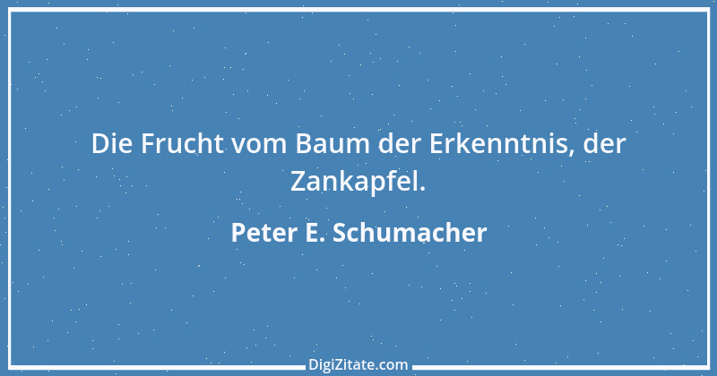 Zitat von Peter E. Schumacher 1012