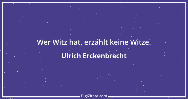 Zitat von Ulrich Erckenbrecht 710