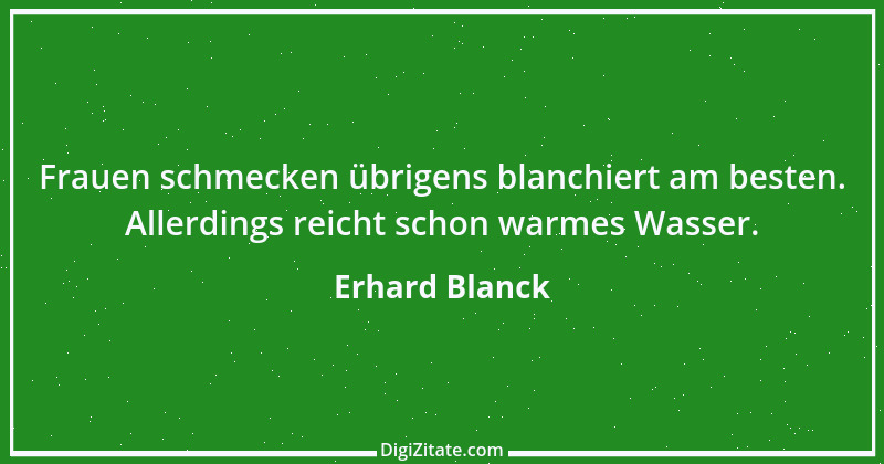 Zitat von Erhard Blanck 763