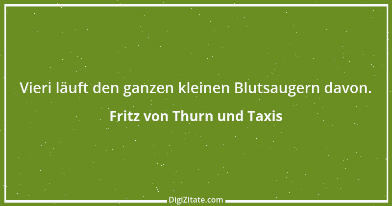 Zitat von Fritz von Thurn und Taxis 5