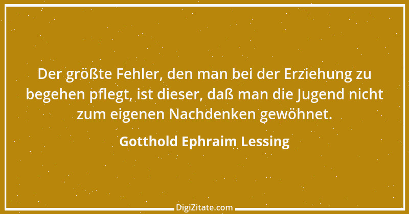 Zitat von Gotthold Ephraim Lessing 130