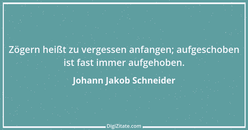 Zitat von Johann Jakob Schneider 1