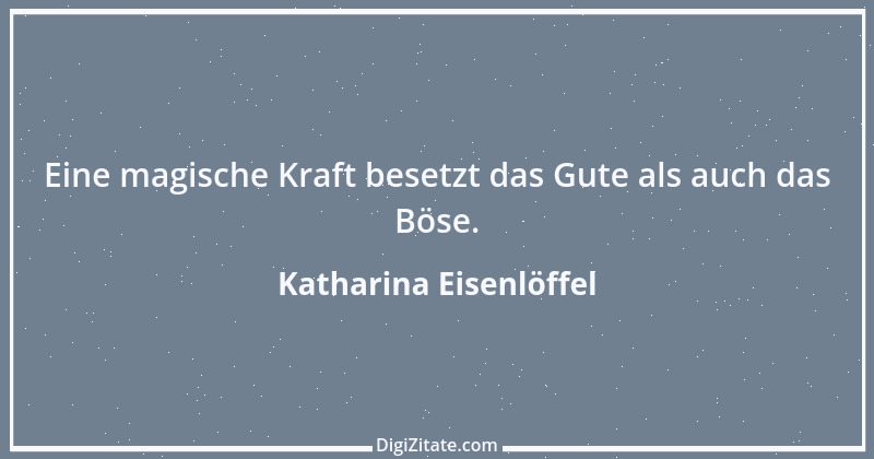 Zitat von Katharina Eisenlöffel 77