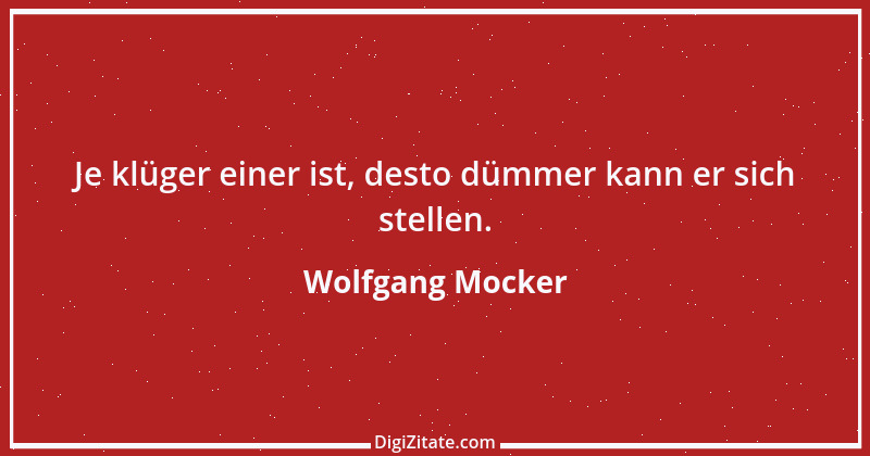 Zitat von Wolfgang Mocker 229