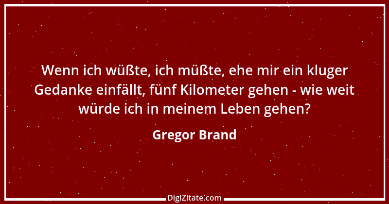 Zitat von Gregor Brand 99