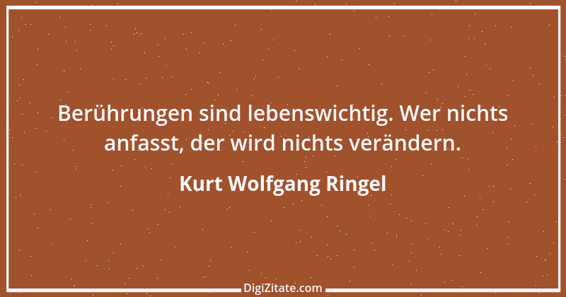 Zitat von Kurt Wolfgang Ringel 90