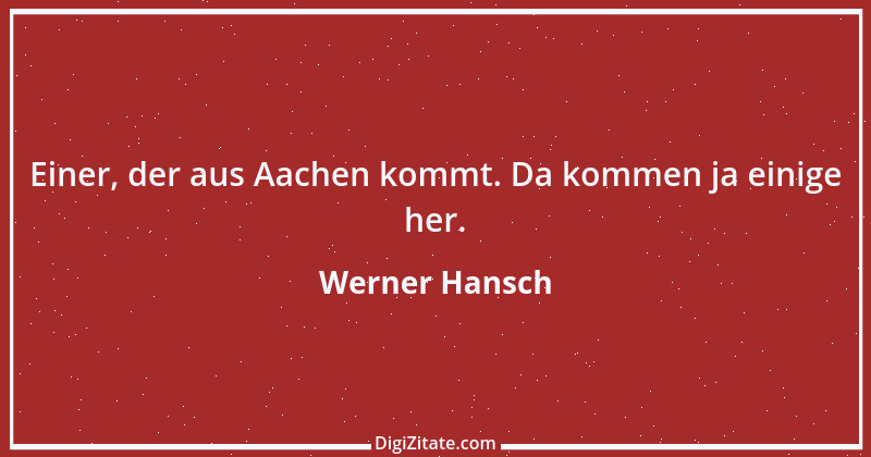 Zitat von Werner Hansch 43