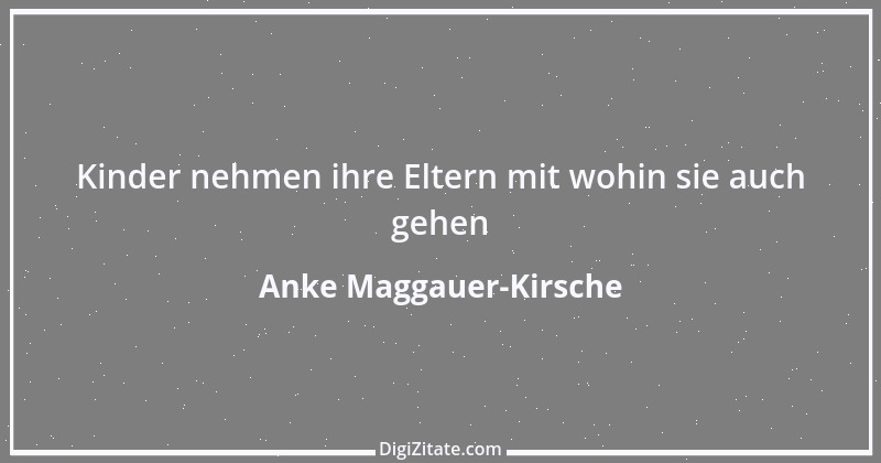 Zitat von Anke Maggauer-Kirsche 507