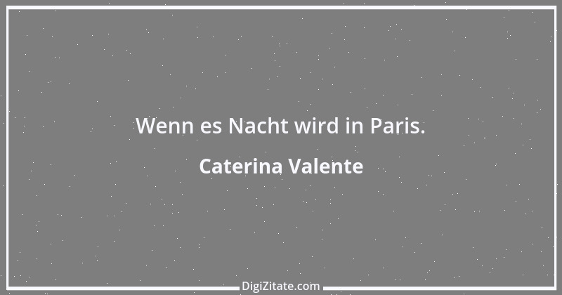 Zitat von Caterina Valente 1