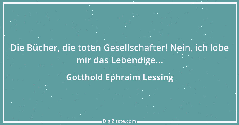 Zitat von Gotthold Ephraim Lessing 132