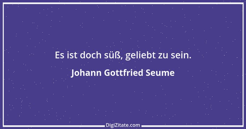 Zitat von Johann Gottfried Seume 143