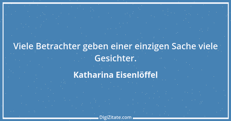 Zitat von Katharina Eisenlöffel 79