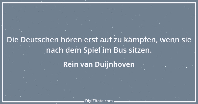 Zitat von Rein van Duijnhoven 1