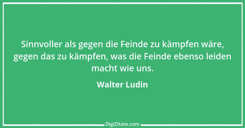 Zitat von Walter Ludin 712