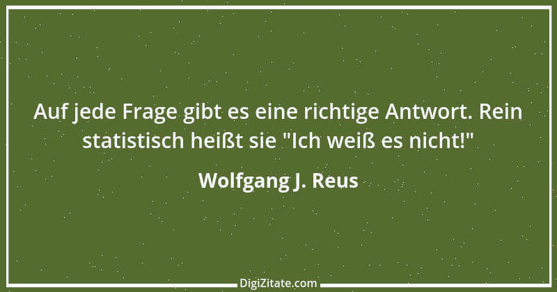 Zitat von Wolfgang J. Reus 50