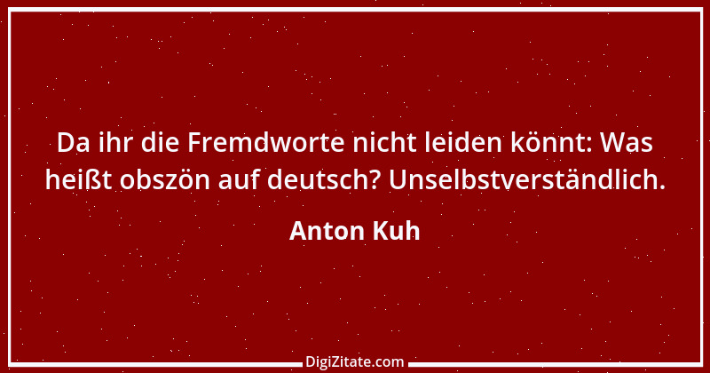 Zitat von Anton Kuh 7