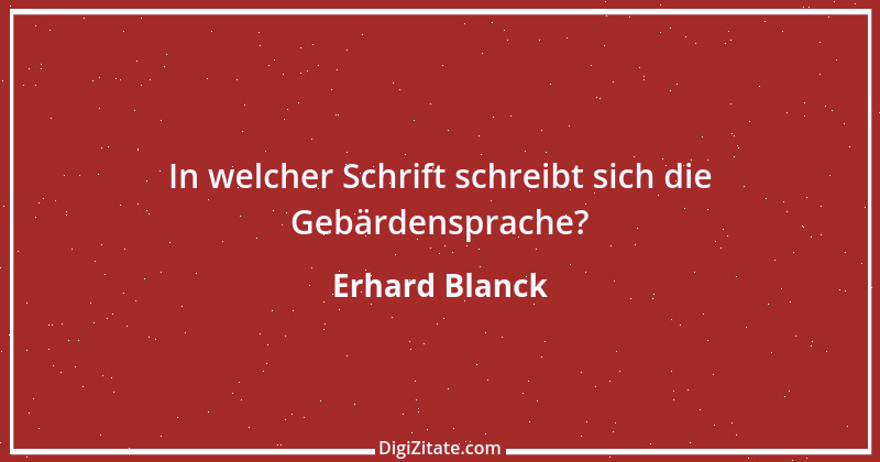 Zitat von Erhard Blanck 766