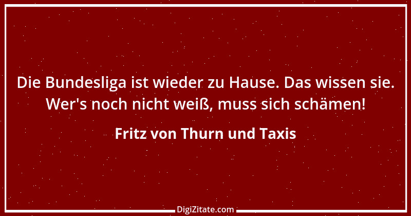 Zitat von Fritz von Thurn und Taxis 8