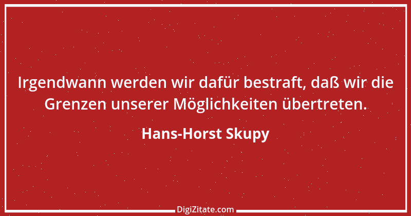 Zitat von Hans-Horst Skupy 17