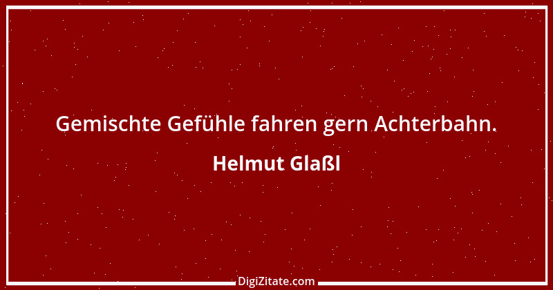 Zitat von Helmut Glaßl 163