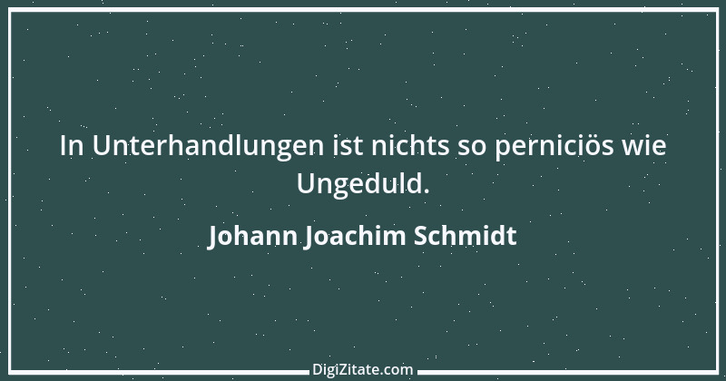 Zitat von Johann Joachim Schmidt 1