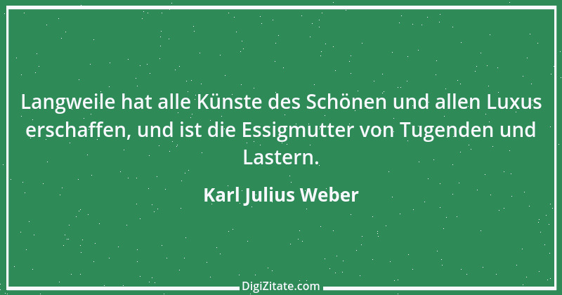 Zitat von Karl Julius Weber 179