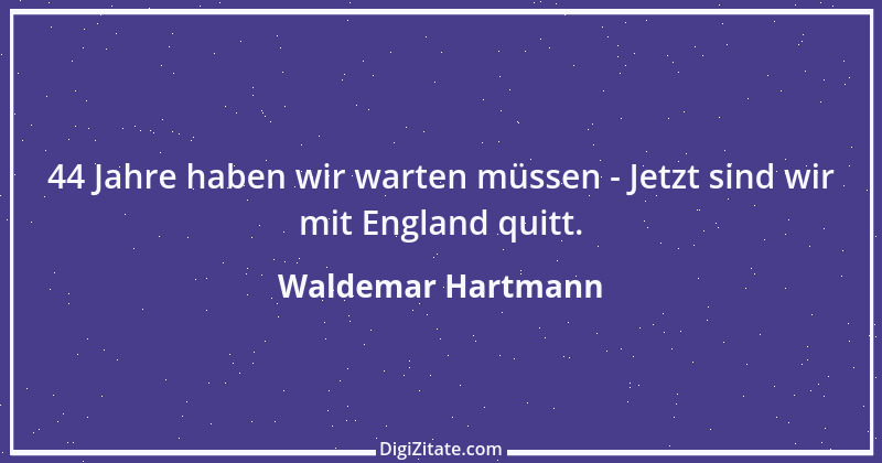 Zitat von Waldemar Hartmann 18