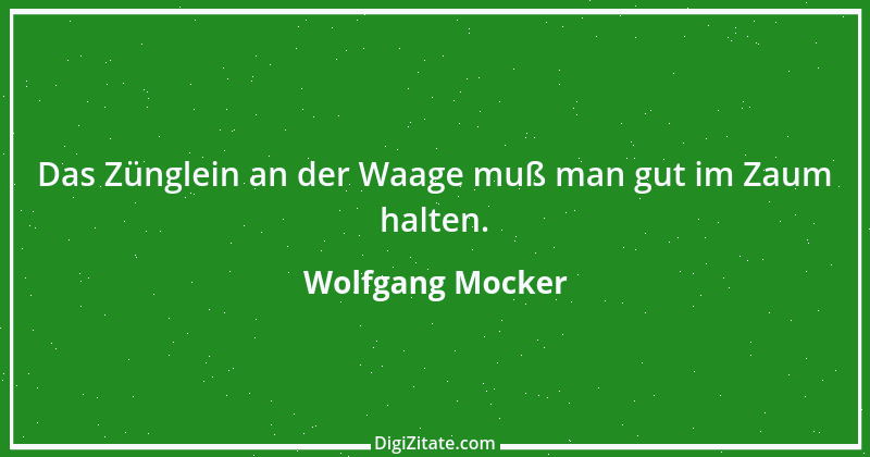 Zitat von Wolfgang Mocker 232