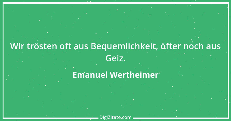 Zitat von Emanuel Wertheimer 287