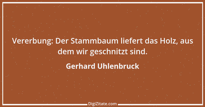 Zitat von Gerhard Uhlenbruck 32