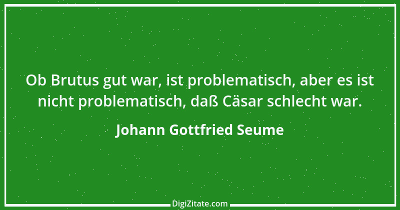 Zitat von Johann Gottfried Seume 145