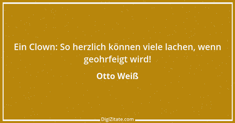 Zitat von Otto Weiß 81