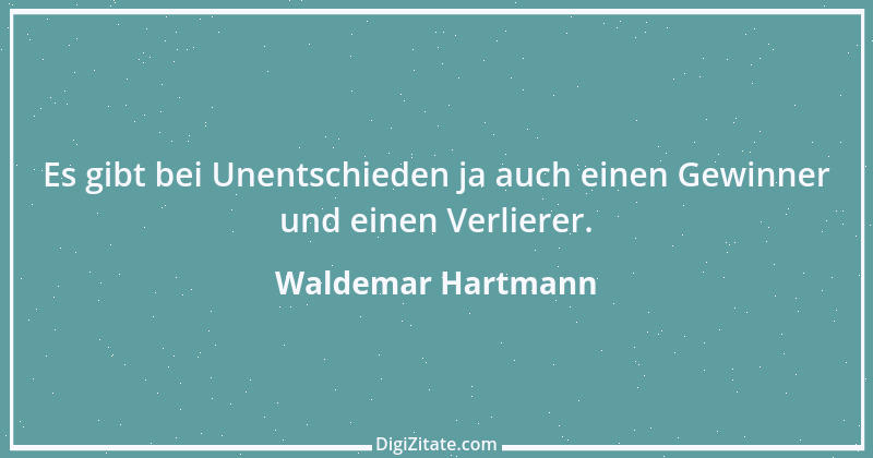 Zitat von Waldemar Hartmann 19