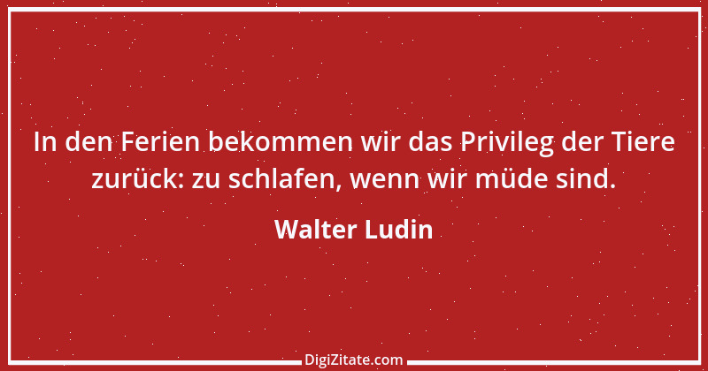 Zitat von Walter Ludin 714