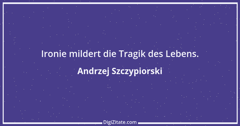 Zitat von Andrzej Szczypiorski 8